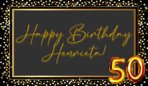 Happy birthday Henrieta! 50Heni